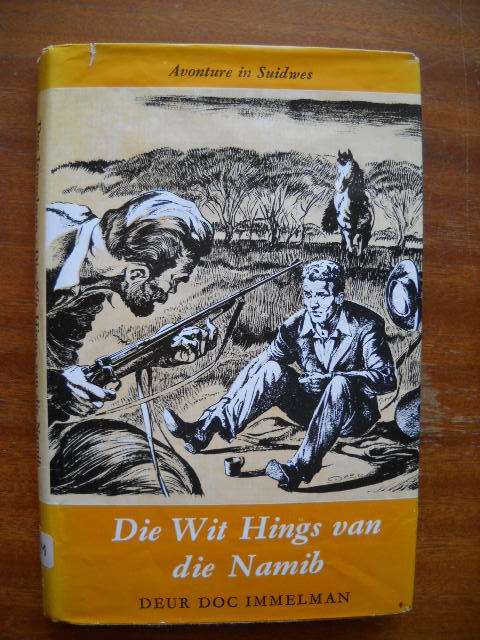 DIE WIT HINGS VAN DIE NAMIB  deur Doc Immelman  (Avonture in Suidwes)  1975 Uitgawe