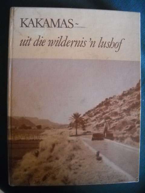 KAKAMAS - UIT DIE WILDERNIS 'N LUSHOF  deur H.C. Hopkins  Eerste druk 1978