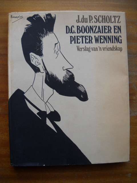 D.C. BOONZAAIER en PIETER WENNING  Verslag van `n vriendskap deur J. du P. Scholtz