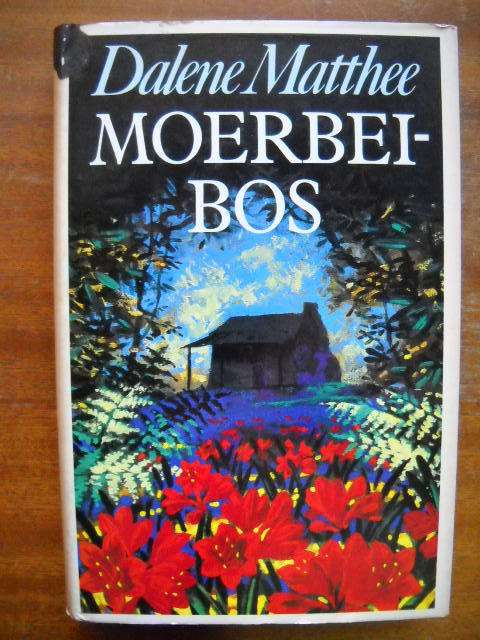 MOERBEIBOS  deur Dalene Matthee  Eerste uitgawe, eerste druk 1987
