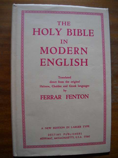 THE HOLY BIBLE IN MODERN ENGLISH  by Ferrar Fenton  1996 Edition