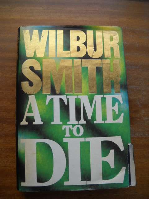A TIME TO DIE  by Wilbur Smith  First edition 1989
