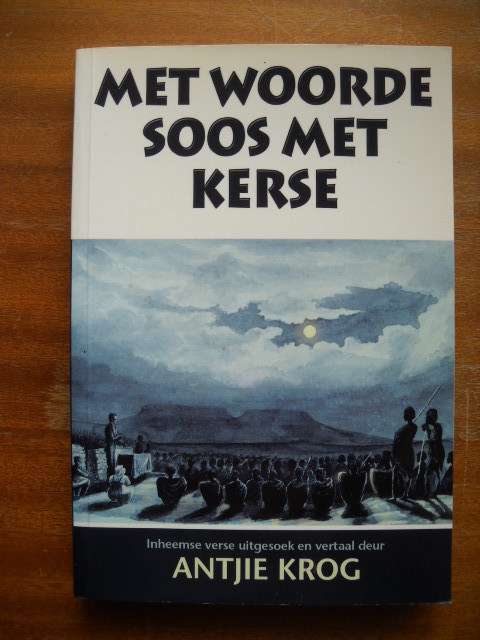 MET WOORDE SOOS MET KERSE  vertaal deur Antjie Krog  Eerste uitgawe, eerste druk 2002