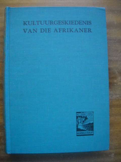 KULTUURGESKIEDENIS VAN DIE AFRIKANER Deel I  deur Van den Heever &  Pienaar  Eerste uitgawe 1947