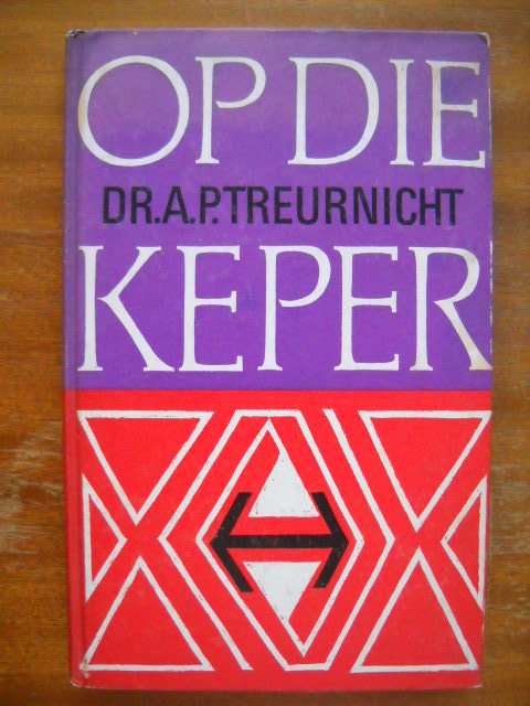OP DIE KEPER  deur dr. A.P. Treunicht  Eerste druk 1965