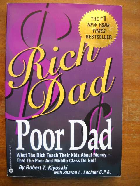 RICH DAD, POOR DAD  by Robert T. Kiyosaki with Sharon L. Lechter  Published 1998