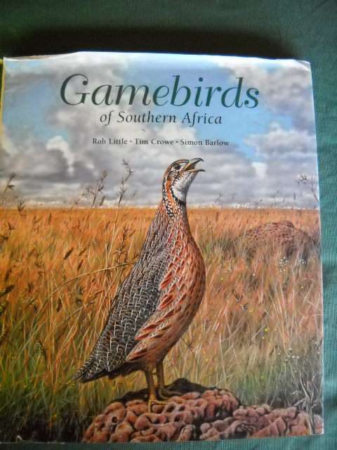 GAMEBIRDS OF SOUTHERN AFRICA  by R. Little, T. Crowe & S. Barlow  First published 2000