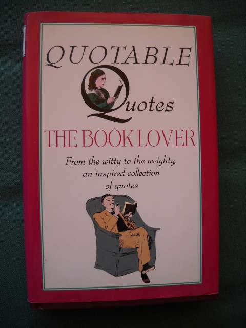 QUOTABLE QUOTES  The Book Lover  Published by Magpie Books 2004