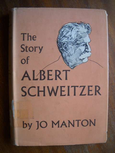 THE STORY OF ALBERT SCHWEITZER  by Jo Manton  Reprinted 1961