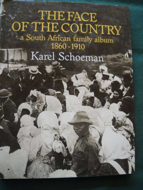 THE FACE OF THE COUNTRY South African family album 1860-1910  by Karel Schoeman  1996 Edition
