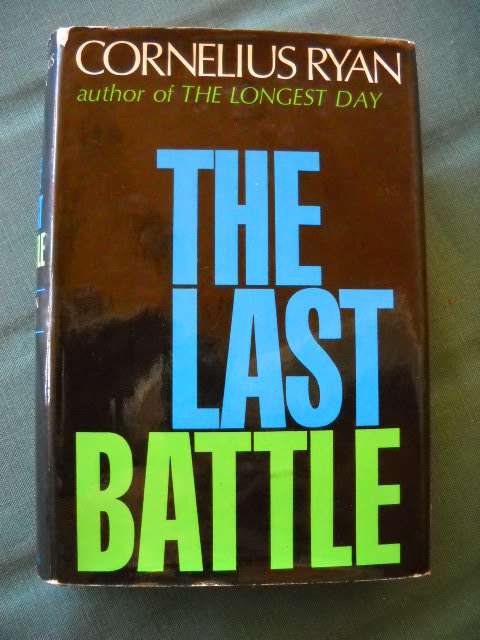 THE LAST BATTLE  by Cornelius Ryan (Author of The Longest Day)  Published 1966