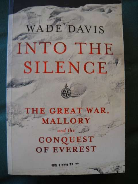 INTO THE SILENCE  by Wade Davis  Published 2011