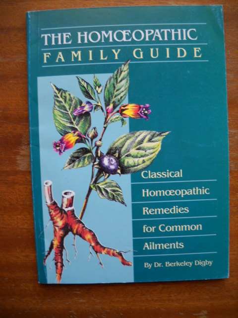 THE HOMOEOPATHIC FAMILY GUIDE  by Dr. Berkeley Digby  First published 1996