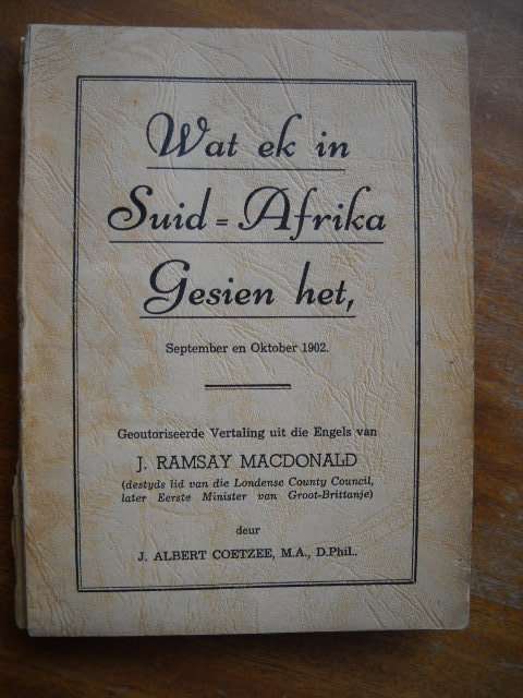 WAT EK IN SUID-AFRIKA GESIEN HET (1902) J.R. Macdonald (ABO) Vertaal: J. A. Coetzee  1942 Uitgawe