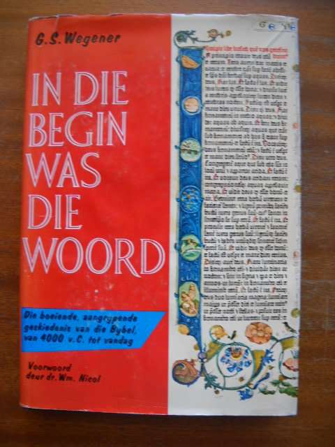 IN DIE BEGIN WS DIE WOORD  deur G. S. Wegener  Eerste uitgawe 1961