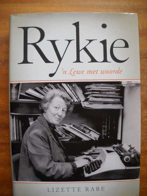 RYKIE  'n Lewe met woorde  deur Lizette Rabe  Eerste uitgawe, eerste druk 2011