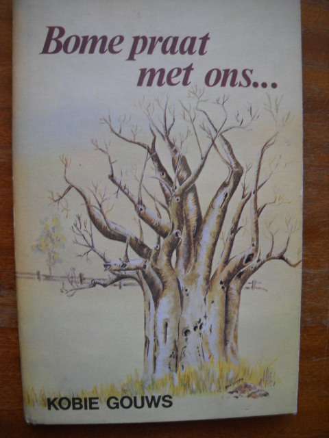 BOME PRAAT MET ONS ......  deur Kobie Gouws  Eerste uitgawe, eerste druk 1976