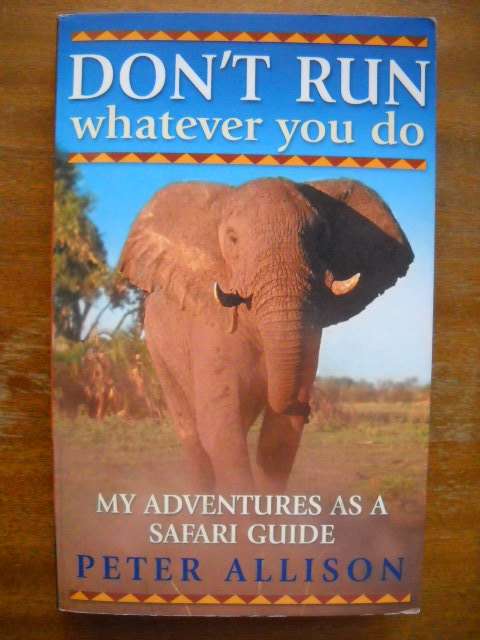 DON'T RUN WHATEVER YOU DO  by Peter Allison  Published 2007