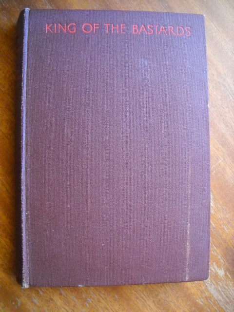 KING OF THE BASTARDS  by Sarah Gertrude Millin  Published 1950 (Coenraad Buys)