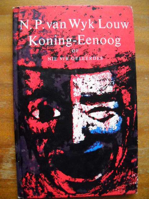 KONING-EENOOG OF NIE VIR GELEERDES  deur N. P. van Wyk Louw  Uitgegee 1963
