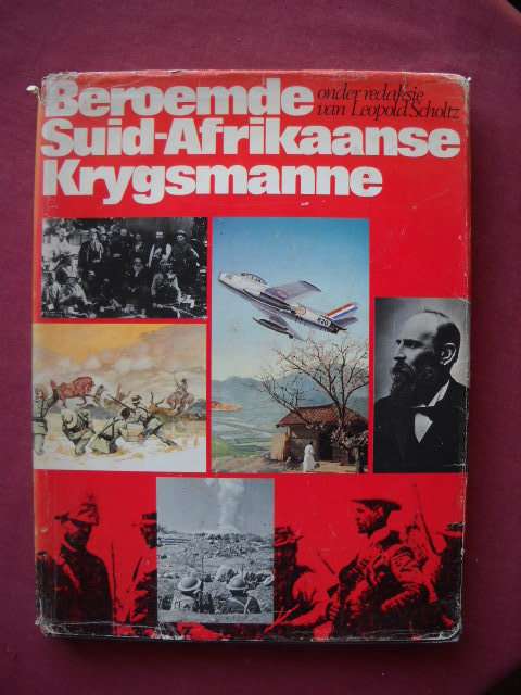 BEROEMDE SUID-AFRIKAANSE KRYGSMANNE  Redakteur: Leopold Scholtz  1984 Uitgawe
