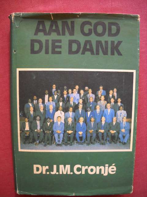 AAN GOD DIE DANK  deur dr. J.M. Cronje  (Gesk van Sending van NG Kerk) Deel 2 Eerste uitgawe 1981