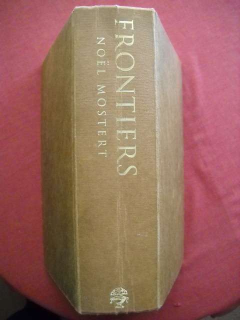 FRONTIERS (Epic of SA's Creation and Tragedy of Xhosa People) by Noel Mostert First Published 1992