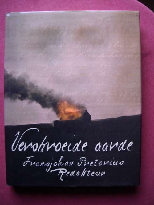 VERSKROEIDE AARDE  deur Fransjohan Pretorius  Eerste uitgawe 2001 (Anglo-Boereoorlog)