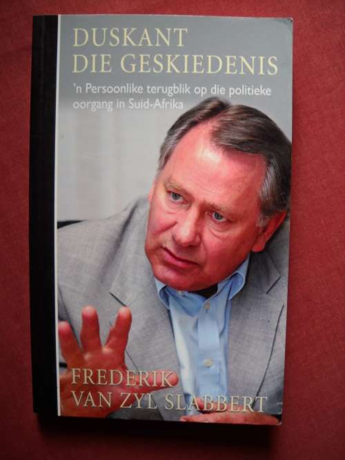 DUSKANT DIE GESKIEDENIS  deur Frederk van Zyl Slabbert  Eerste uitgawe, tweede druk  2006