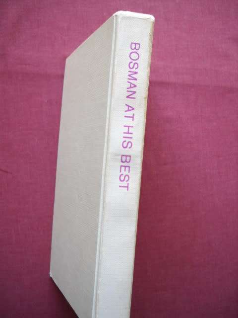 BOSMAN AT HIS BEST  by Herman Charles Bosman  Culled by: Lionel Abrahams  1974 Edition