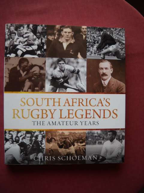 SOUTH AFRICA'S RUGBY LEGENDS (Amateur Years)  by Chris Schoeman  Published 2015