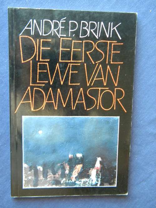 DIE EERSTE LEWE VAN ADAMASTOR  deur Andre P. Brink