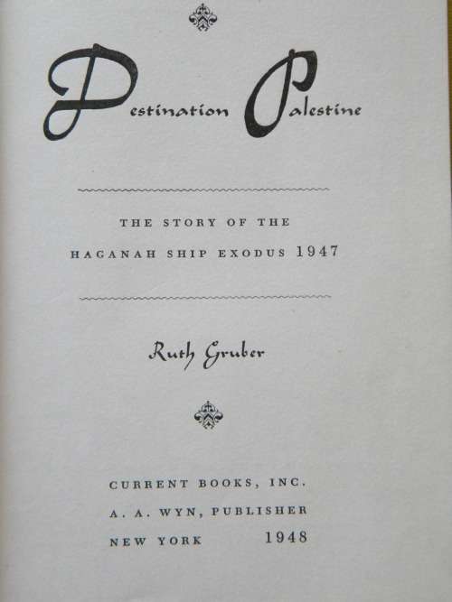 DESTINATION PALESTINE (The story of the Haganah ship Exodus 1947)  by Ruth Gruber