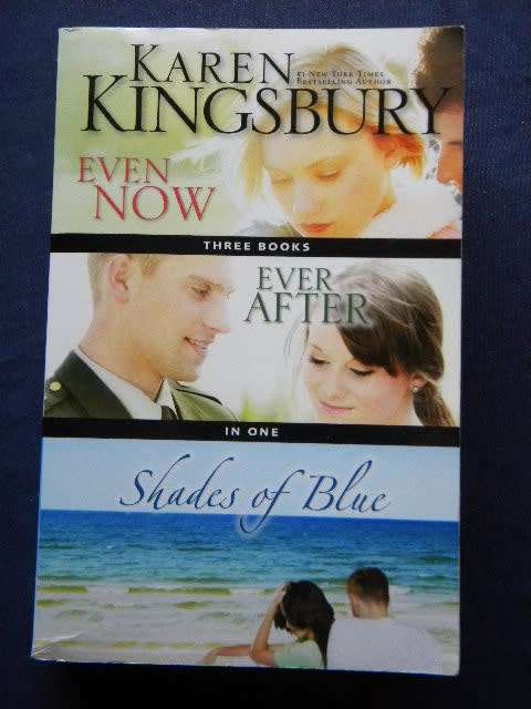 KAREN KINGSBURY: Three Books in one: Even Now, Ever After and Shades of Blue