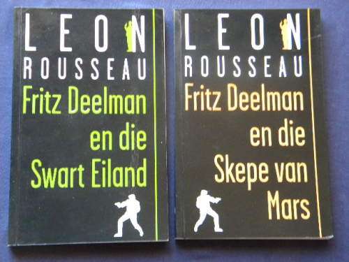 2 X LEON ROUSSEAU: Fritz Deelman en die Swart Eiland en Fritz Deelman en die Skepe van Mars