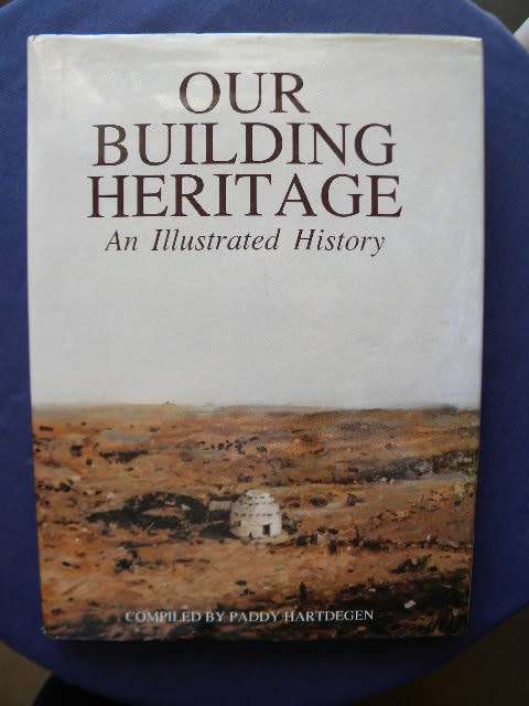 OUR BUILDING HERITAGE  An Illustrated History  Compiled by Paddy Hartdegen