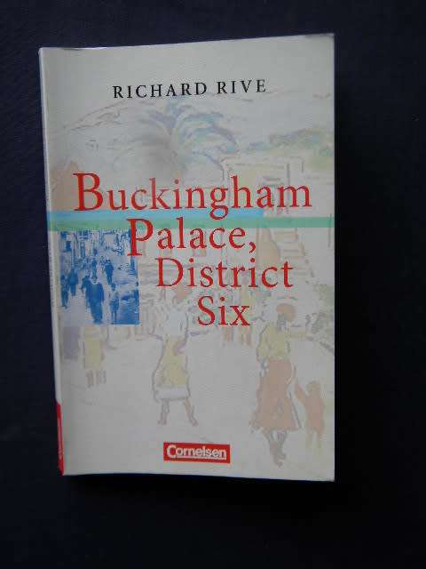 BUCKINGHAM PALACE, DISTRICT SIX  by Richard Rive (A Novel )