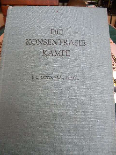 DIE KONSENTRASIEKAMPE  deur J.C. Otto (ANGLO-BOEREOORLOG)