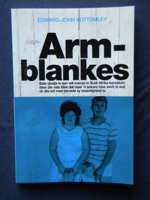 ARMBLANKES  deur Edward-John Bottomley  (Wit armoede in Suid-Afrika)  Vertaling: Erika de Beer