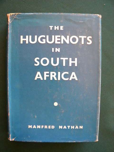 THE HUGUENOTS IN SOUTH AFRICA   by Manfred Nathan  1939 Edition