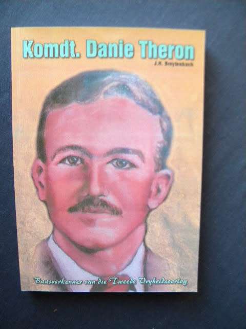 KOMDT. DANIE THERON Baasverkenner van die Tweede Vryheidsoorlog (ABO)  deur J.H. Breyenbach  (J)