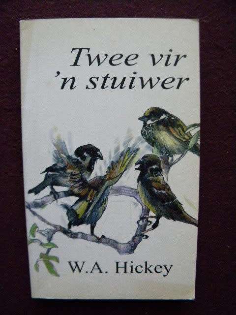 TWEE VIR 'N STUIWER  deur W. A. Hickey