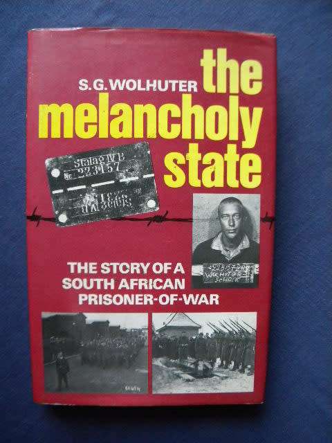 THE MELANCHOLY STATE  by S. G.. Wolhuter  The story of a South African prisoner-of-war