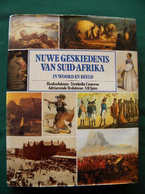 NUWE GESKIEDENIS VAN SUID-AFRIKA IN WOORD EN BEELD  deur Trewhella Cameron & S B Spies