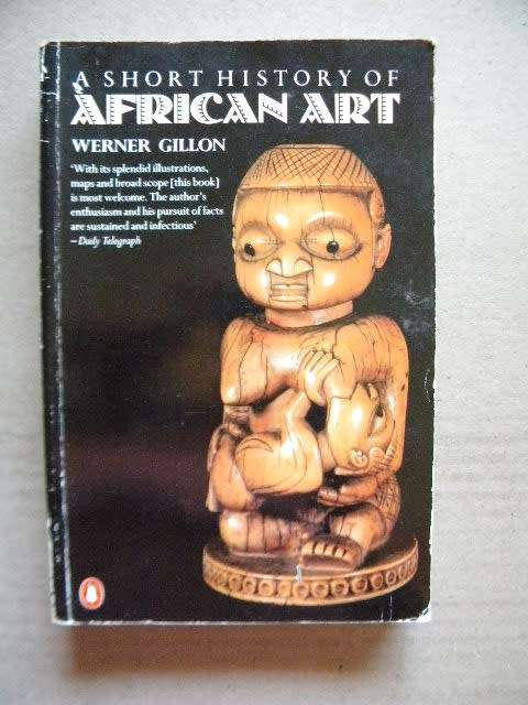 A SHORT HISTORY OF AFRICAN ART  by Werner Gillon