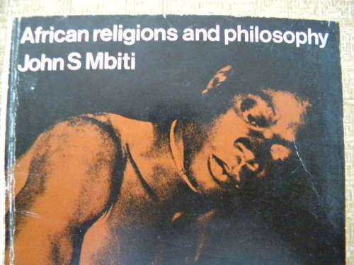 AFRICAN RELIGIONS AND PHILOSOPHY  by John S Mbiti