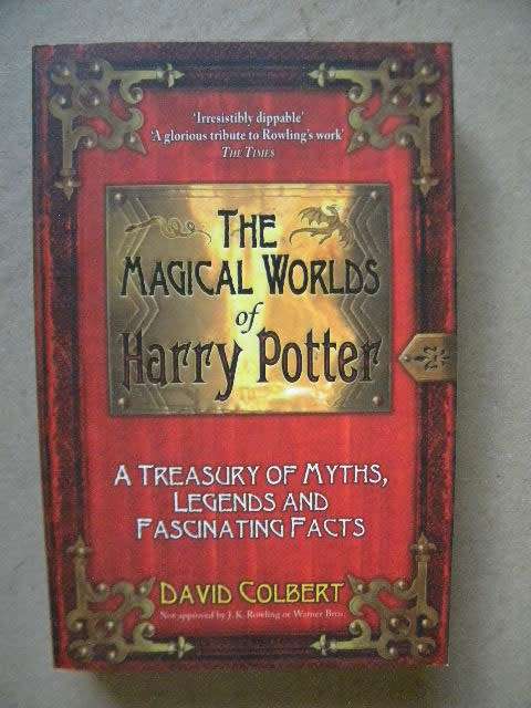 THE MAGICAL WORLDS OF HARRY POTTER  by David Colbert (Myths, Legends and Fascinating Facts)