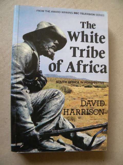 THE WHITE TRIBE OF AFRICA  South Africa in perspective  by David Harrison
