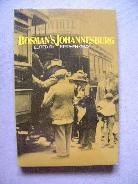 BOSMAN`S JOHANNESBURG  Edited by Stephen Gray