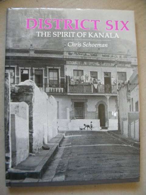 DISTRICT SIX  The Spirit of Kanala  by Chris Schoeman  Foreword  Revel Fox